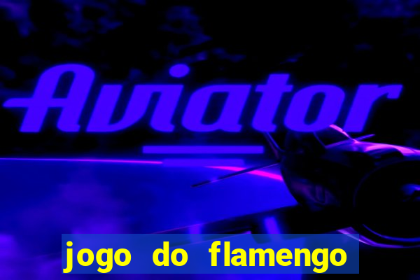 jogo do flamengo rede canais